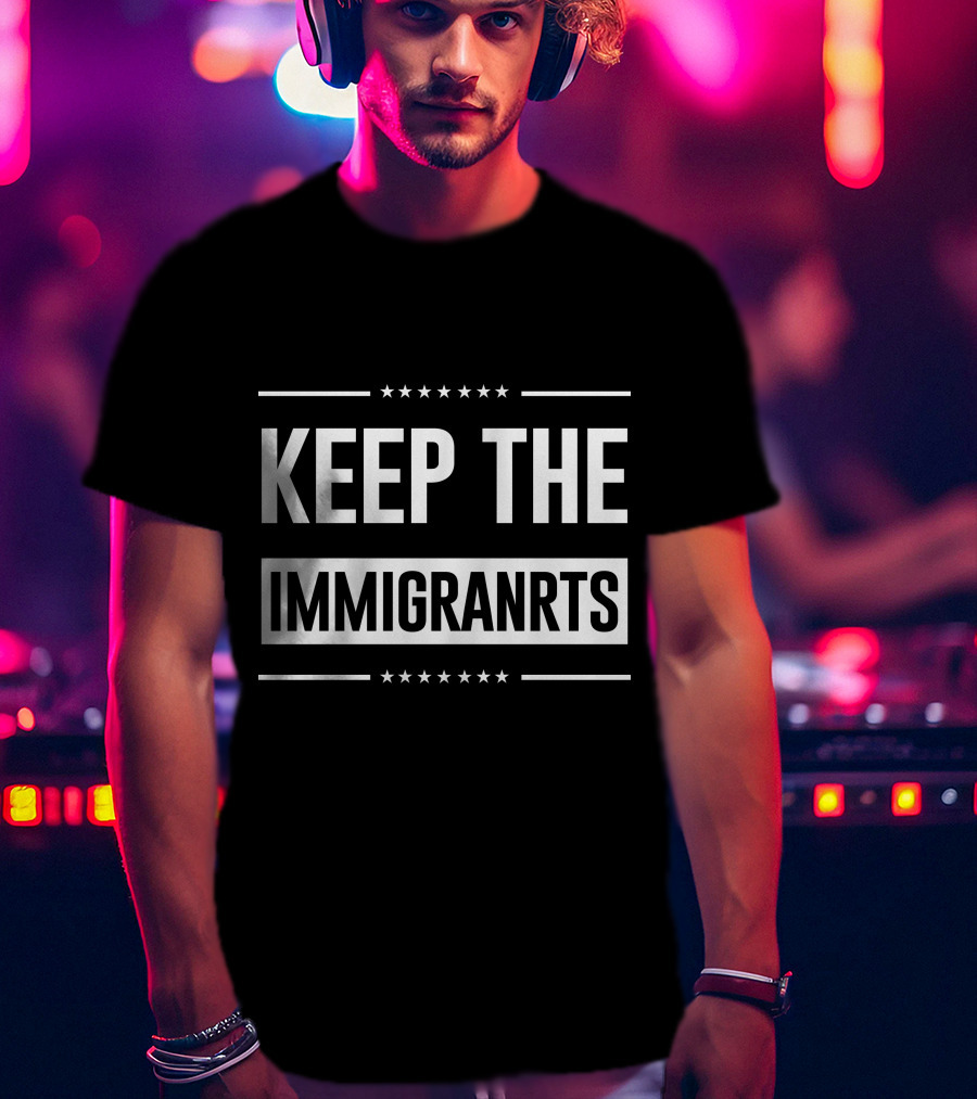 Keep The Immigranrts Bold White Text With Stars T-Shirt