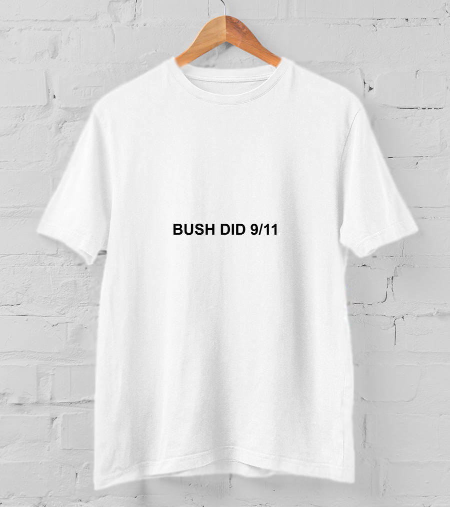 BUSH DID 9/11 T-Shirt