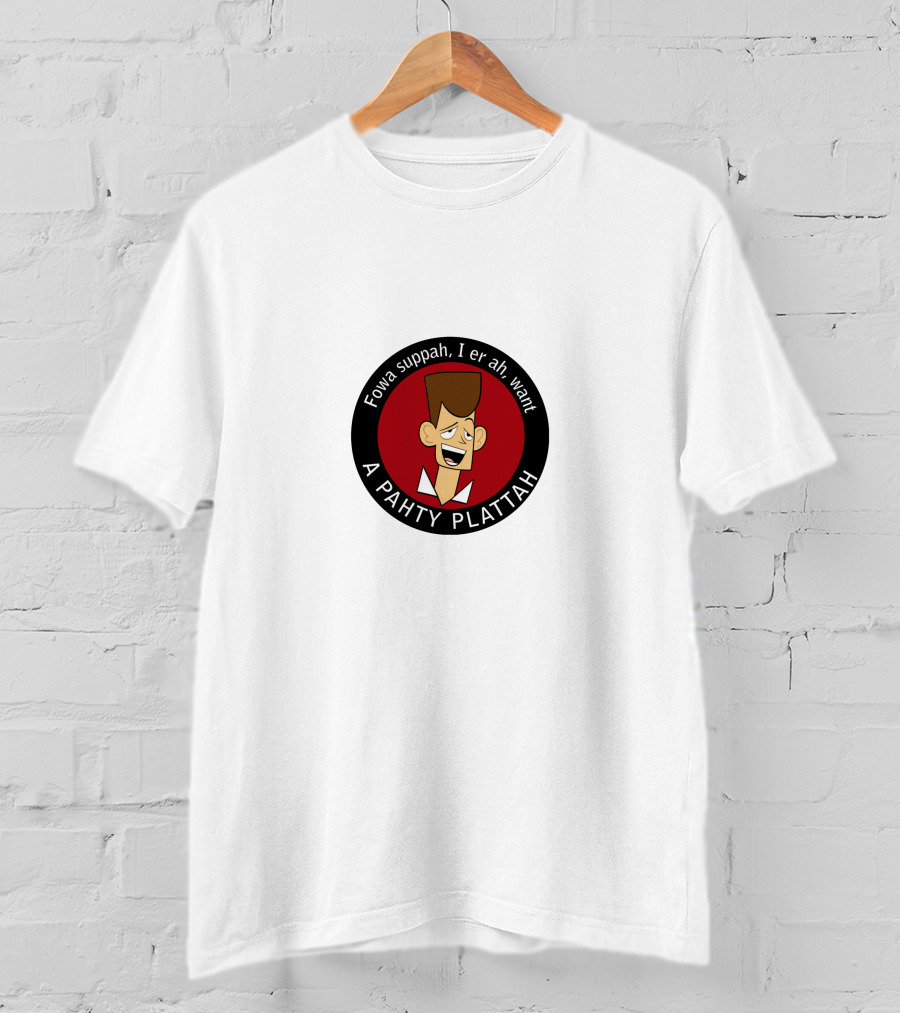 Fowa Suppah I Er Ah Want A Pahty Plattah Clone High T-Shirt