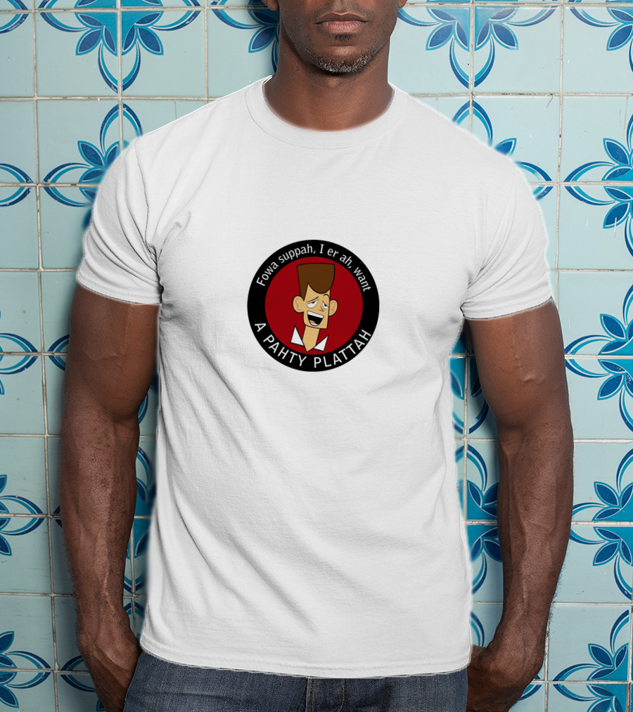 Fowa Suppah I Er Ah Want A Pahty Plattah Clone High T-Shirt