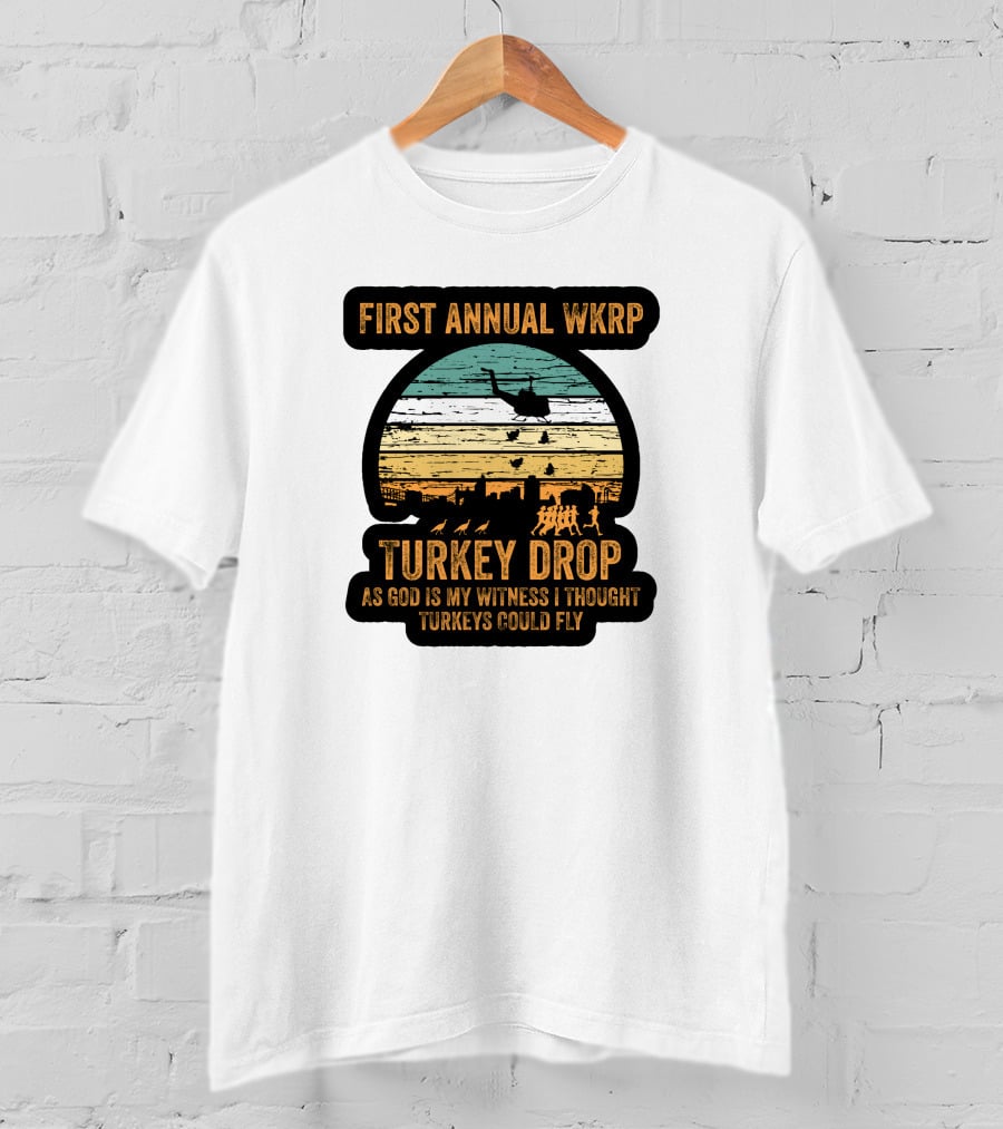 First Annual WKRP Turkey Drop As God Is My Witness I Thought Turkeys Could Fly T-Shirt