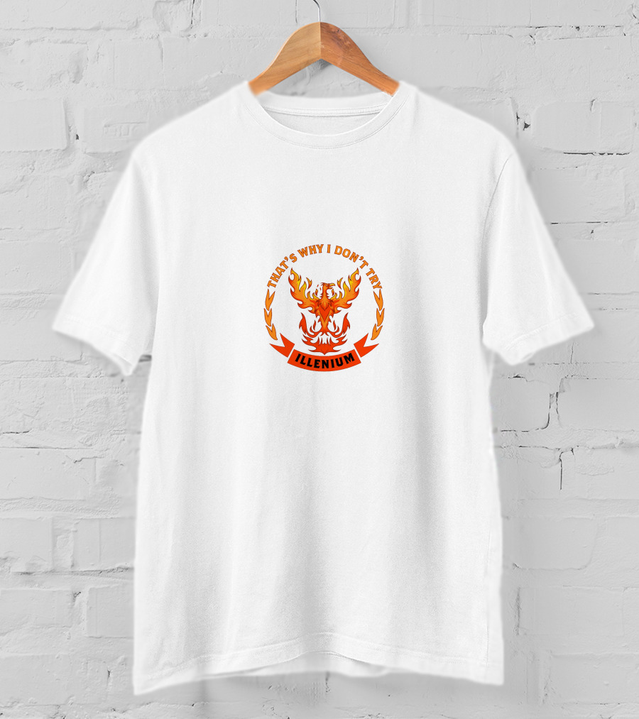 That's Why I Don't Try Illenium T-Shirt