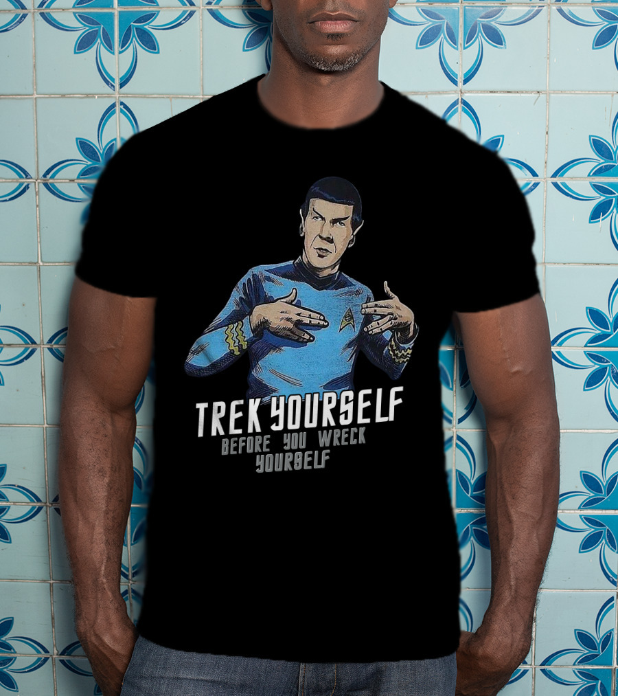 Trek Yourself Before You Wreck Yourself T-Shirt