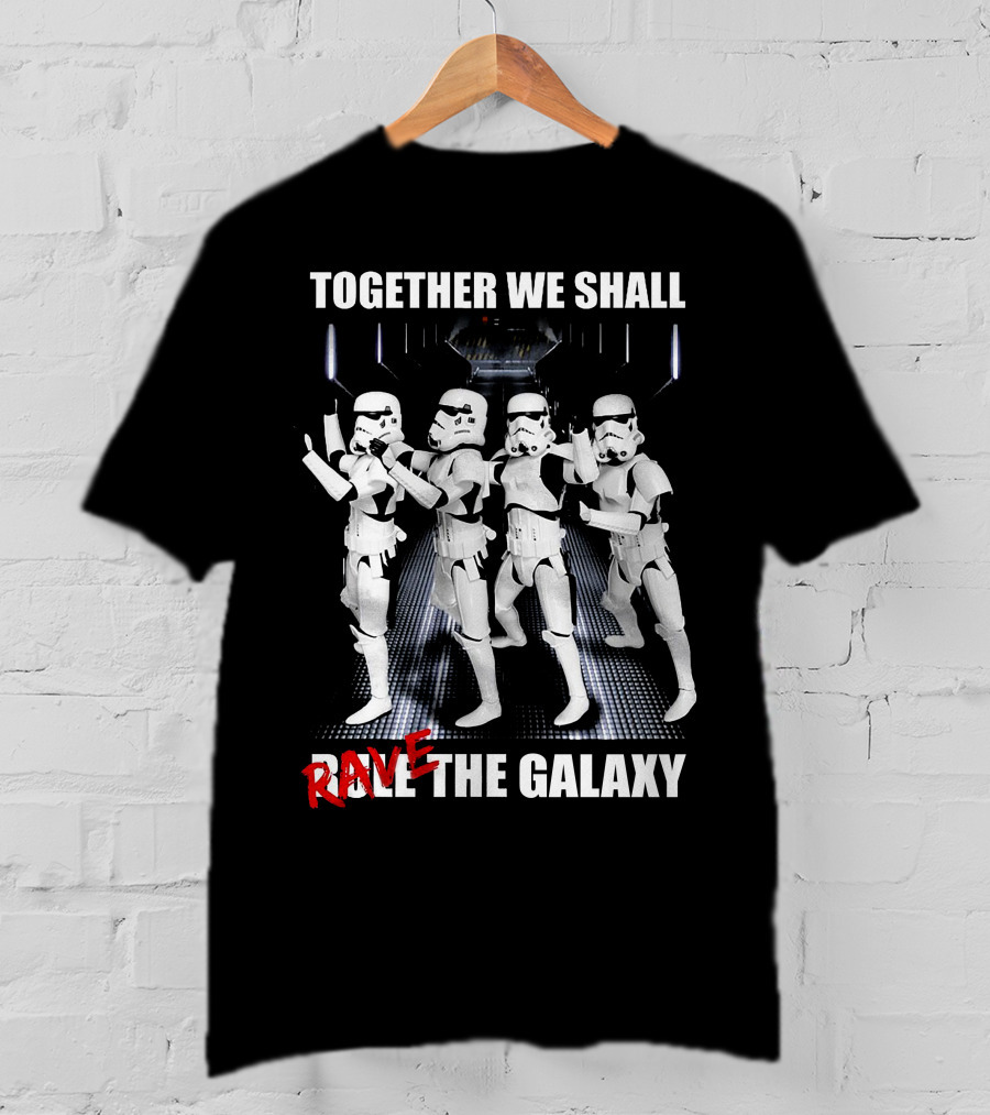 Together We Shall Rave The Galaxy Star Warriors T-Shirt