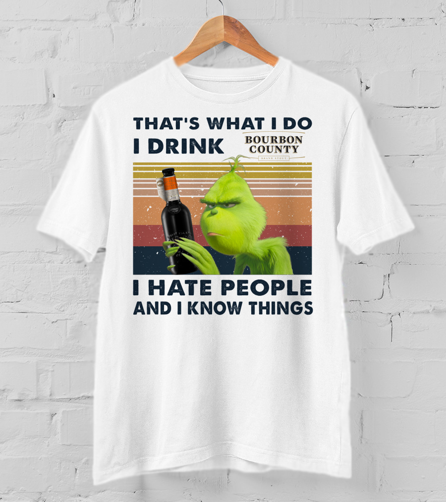 That's What I Do I Drink Bourbon County I Hate People And I Know Things T-Shirt