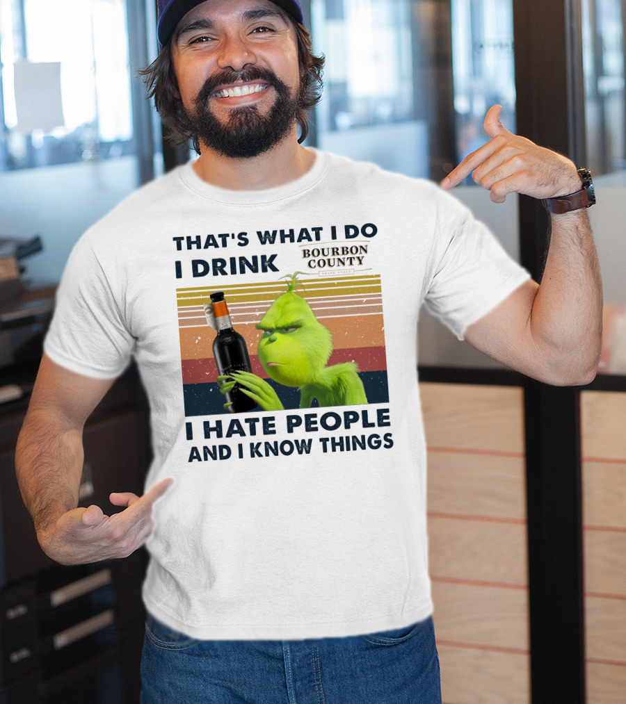 That's What I Do I Drink Bourbon County I Hate People And I Know Things T-Shirt