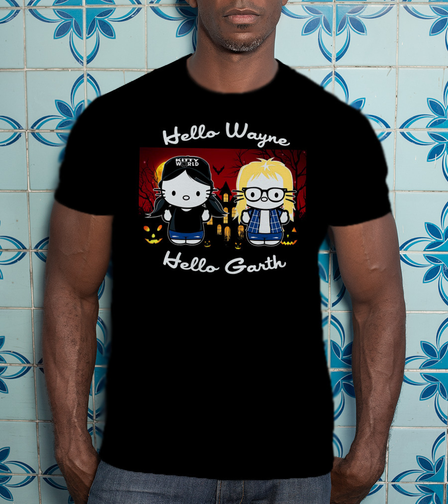 Hello Wayne Hello Garth Kitty World Party On T-Shirt