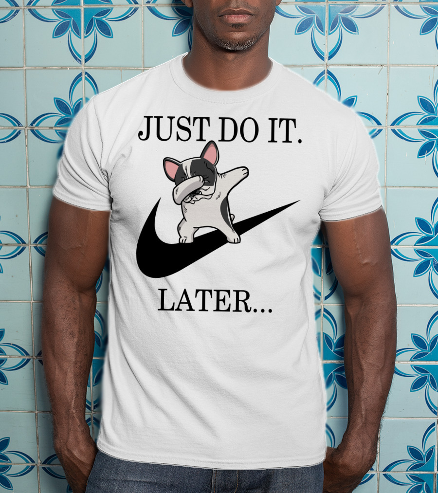 Just Do It Later Funny Dabbing Pied French Bulldog Dog T-Shirt