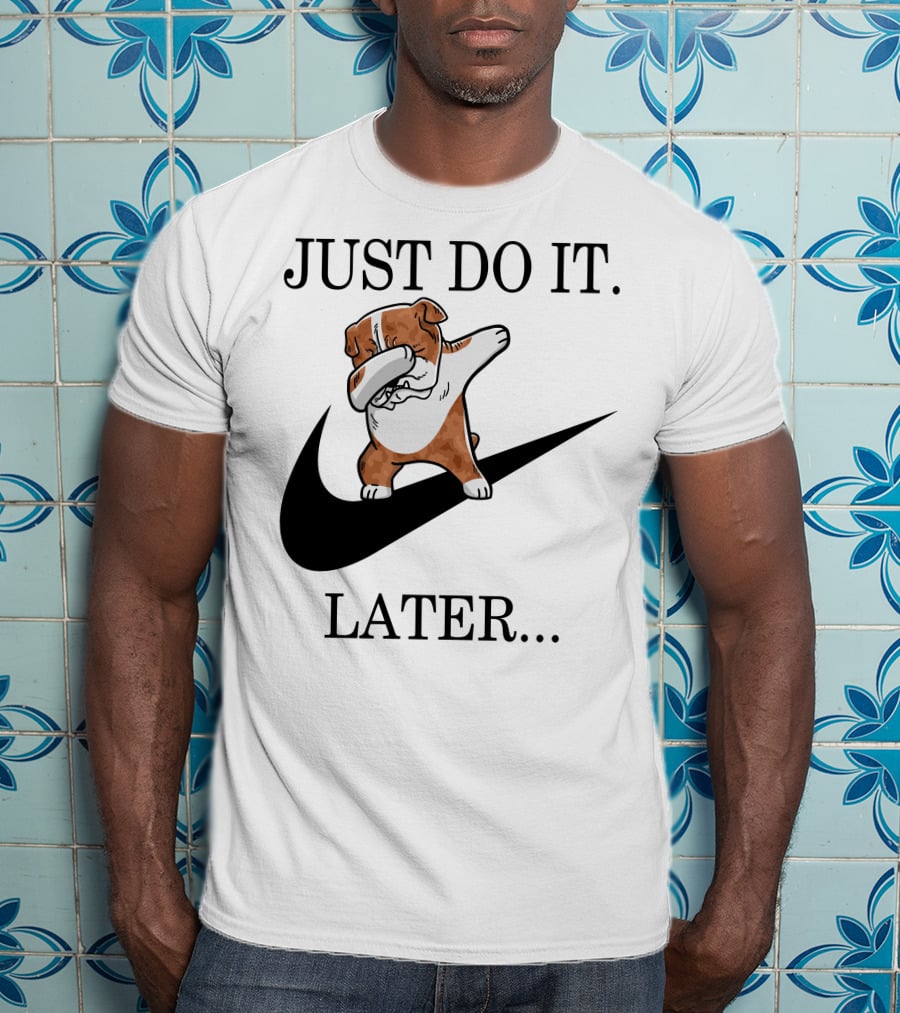 JUST DO IT LATER Brindle English Bulldog Dabbing T-Shirt