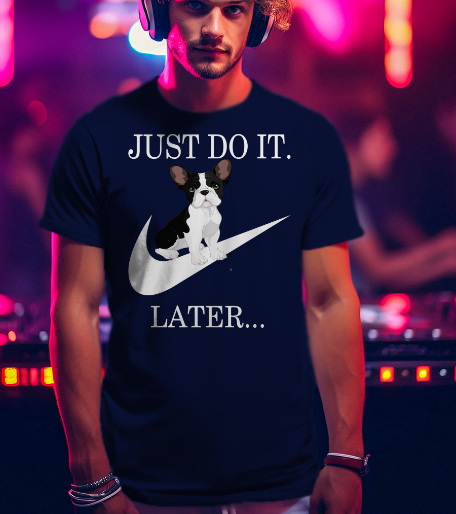 Just Do It Later Frenchie Iconic T-Shirt