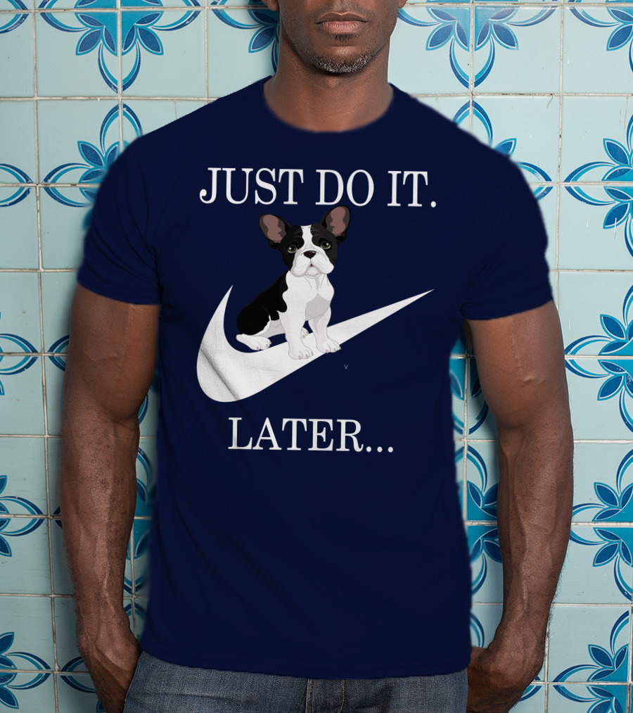 Just Do It Later Frenchie Iconic T-Shirt