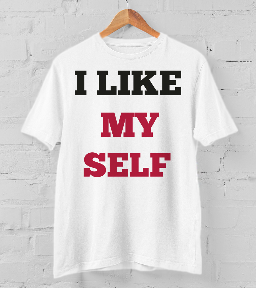 I Like My Self Motivational Quote Bold Typography T-Shirt