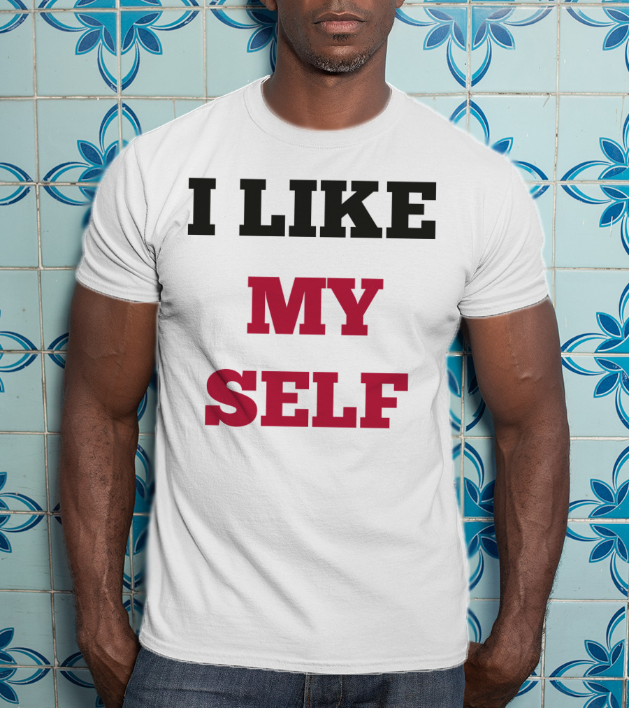 I Like My Self Motivational Quote Bold Typography T-Shirt