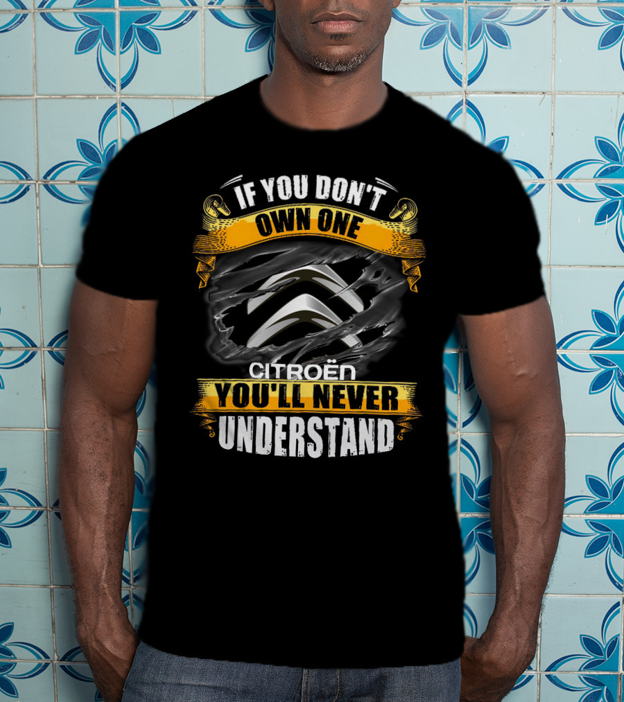 If You Don't Own One Citroën You'll Never Understand T-Shirt