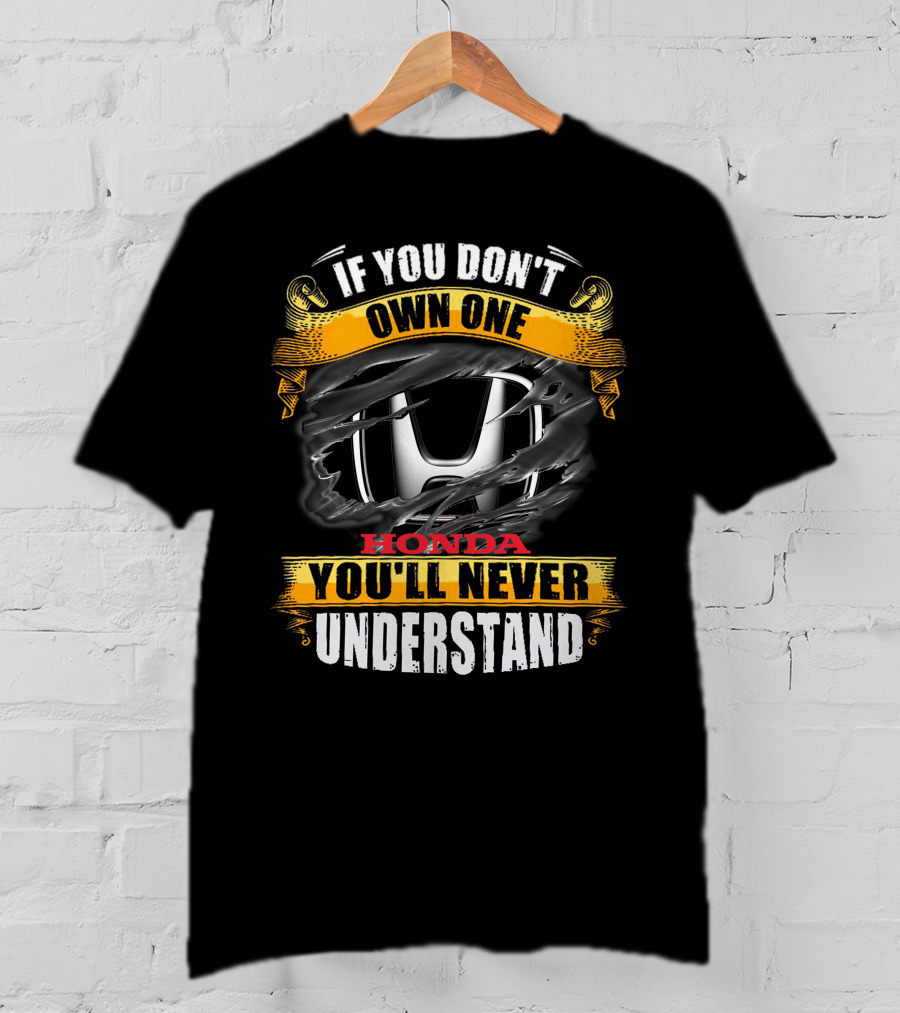 If You Don't Own One Honda You'll Never Understand T-Shirt