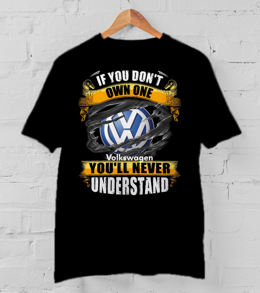 If You Don't Own One Volkswagen You'll Never Understand T-Shirt
