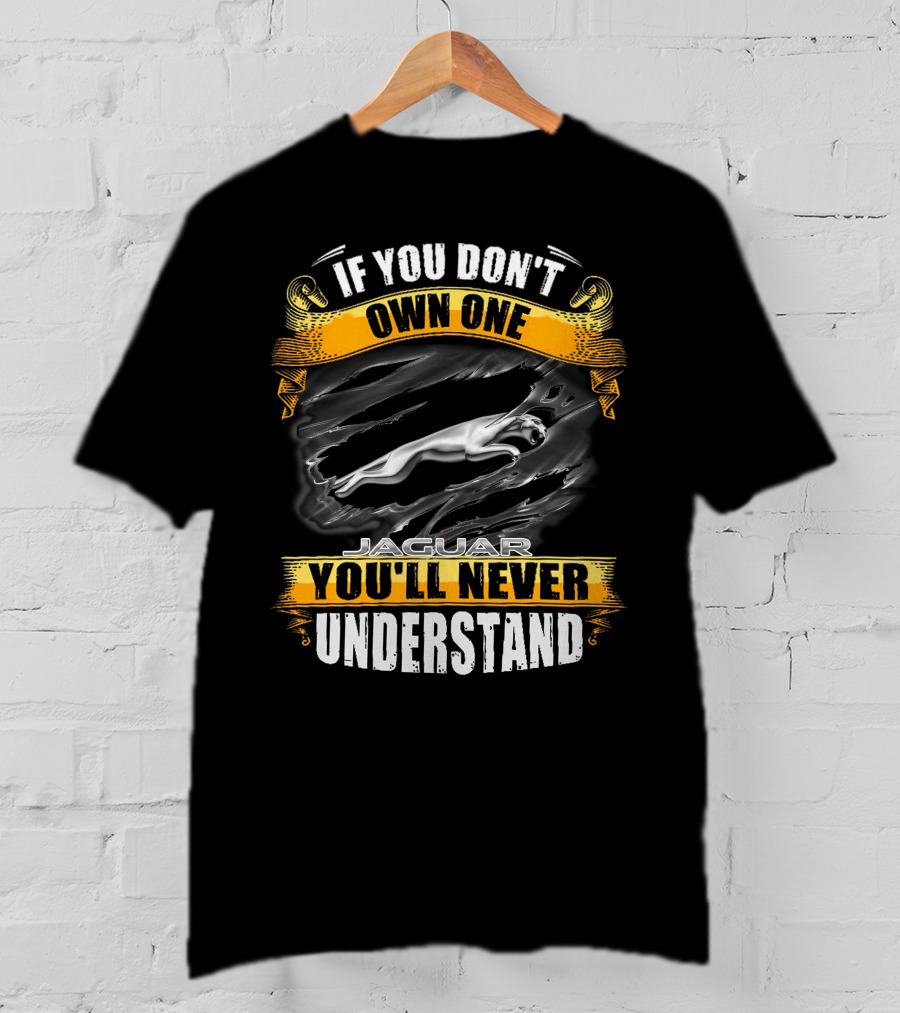If You Don't Own One Jaguar You'll Never Understand T-Shirt