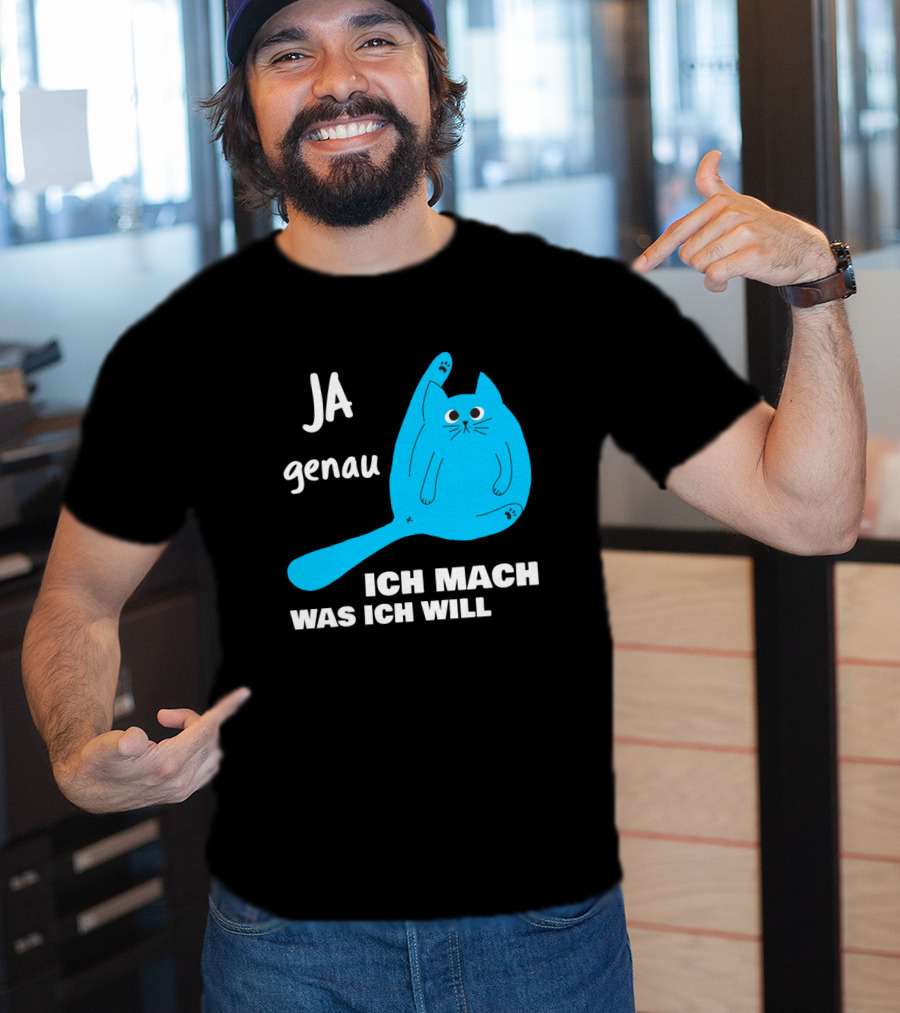 Ja Genau Ich Mach Was Ich Will Lustige Blaue Katze T-Shirt