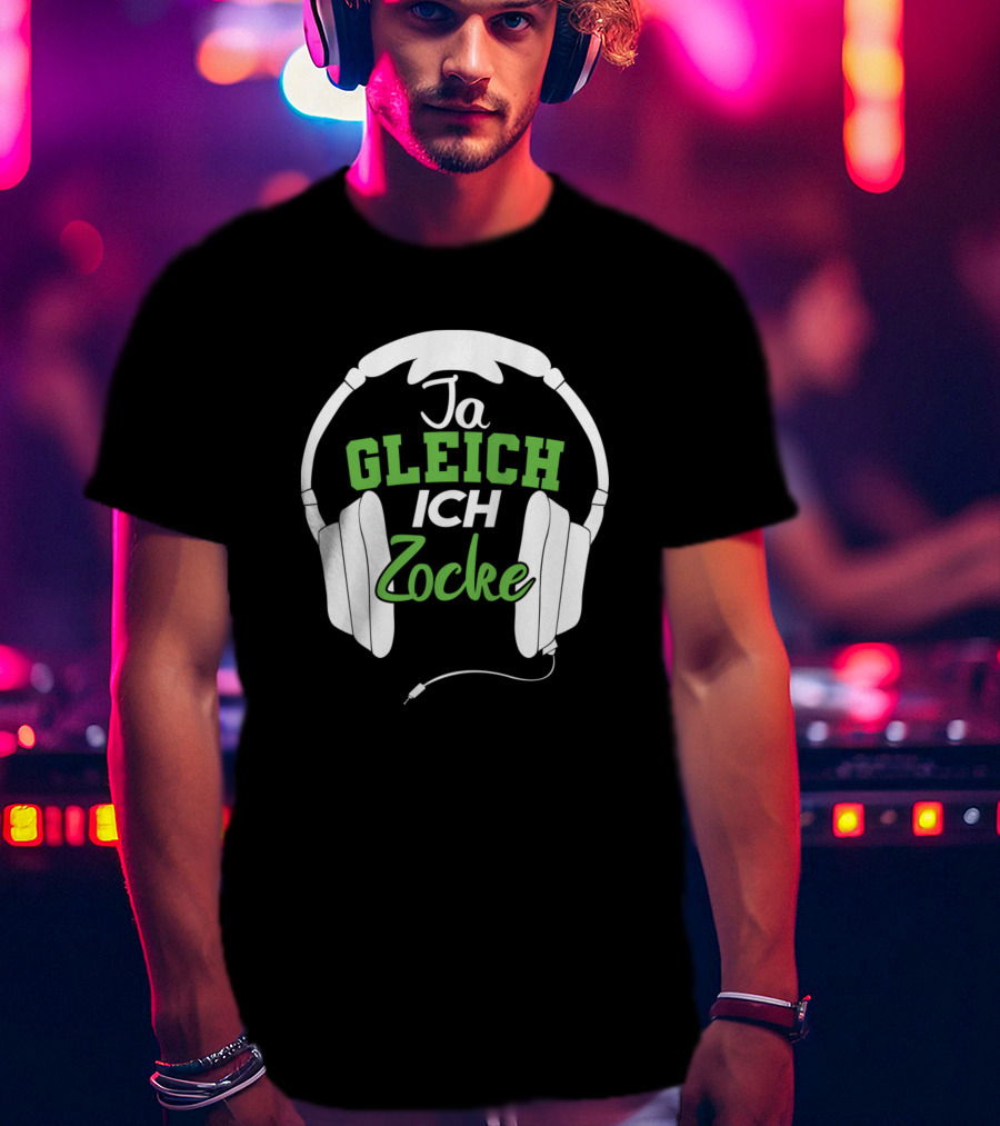 Ja Gleich Ich Zocke Headphones Gaming Humor T-Shirt