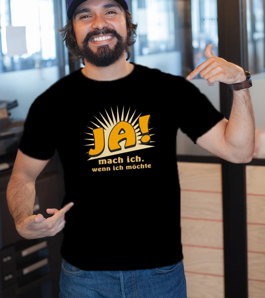JA Mach Ich Wenn Ich Möchte Funny Bold Text With Sunburst Background T-Shirt