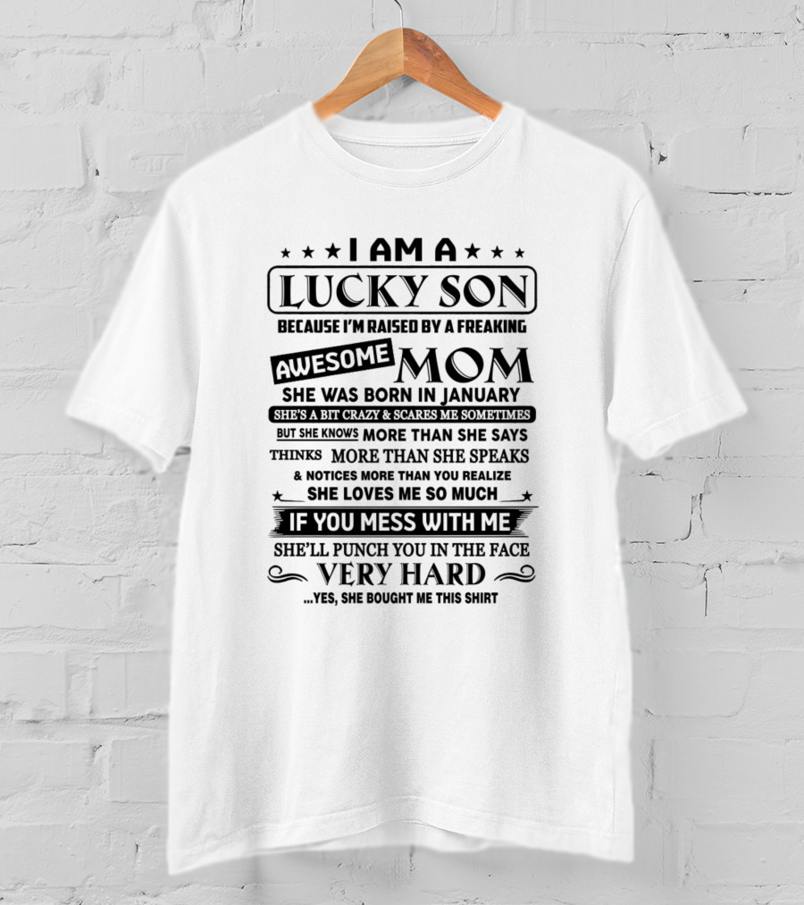 I Am A Lucky Son Raised By A Freaking Awesome Mom Born In January T-Shirt