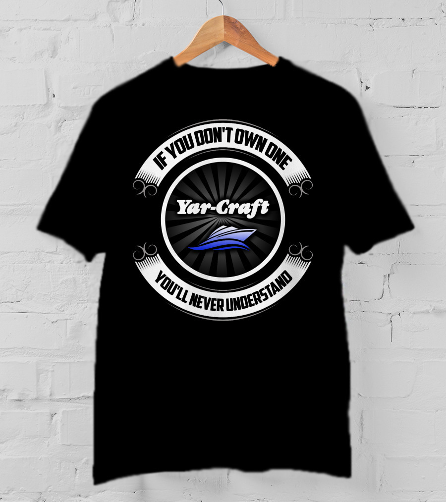 YarCraft If You Don't Own One You'll Never Understand T-Shirt