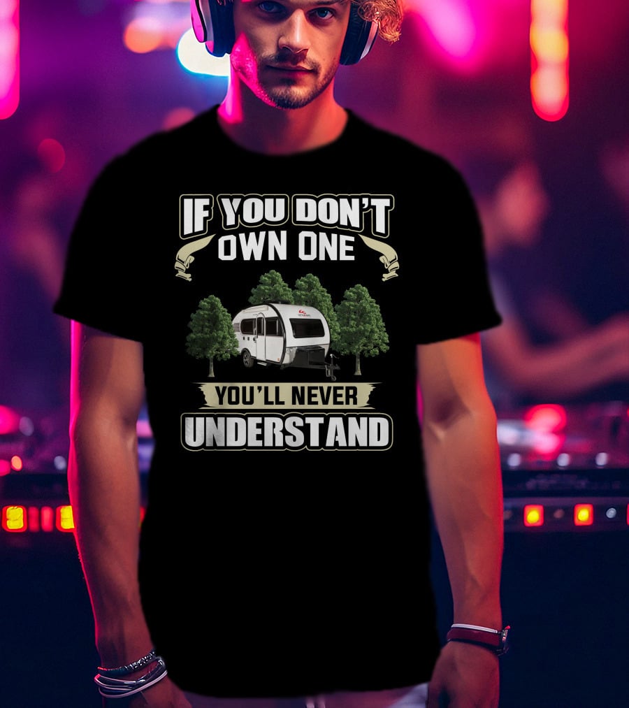 If You Don’t Own One You’ll Never Understand Little Guy Max T-Shirt