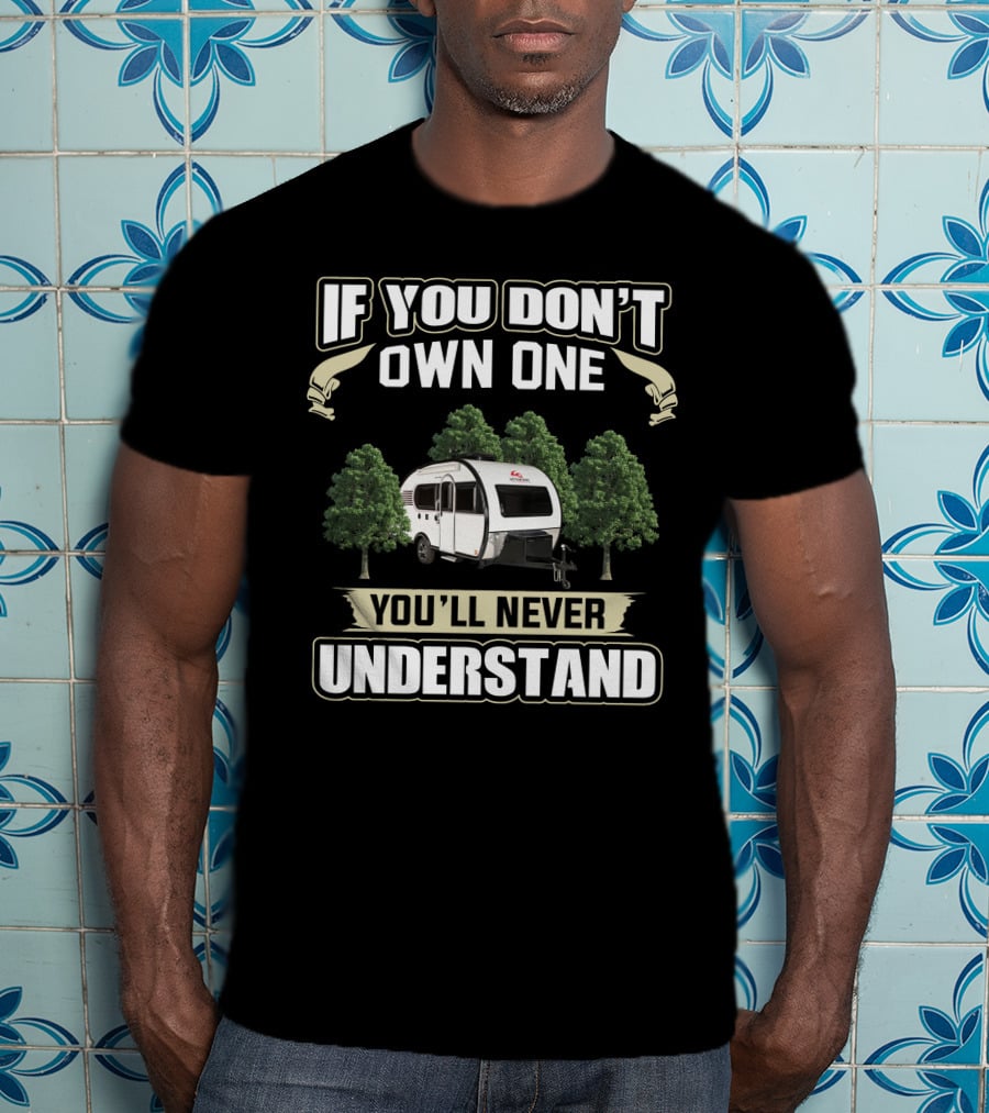 If You Don’t Own One You’ll Never Understand Little Guy Max T-Shirt