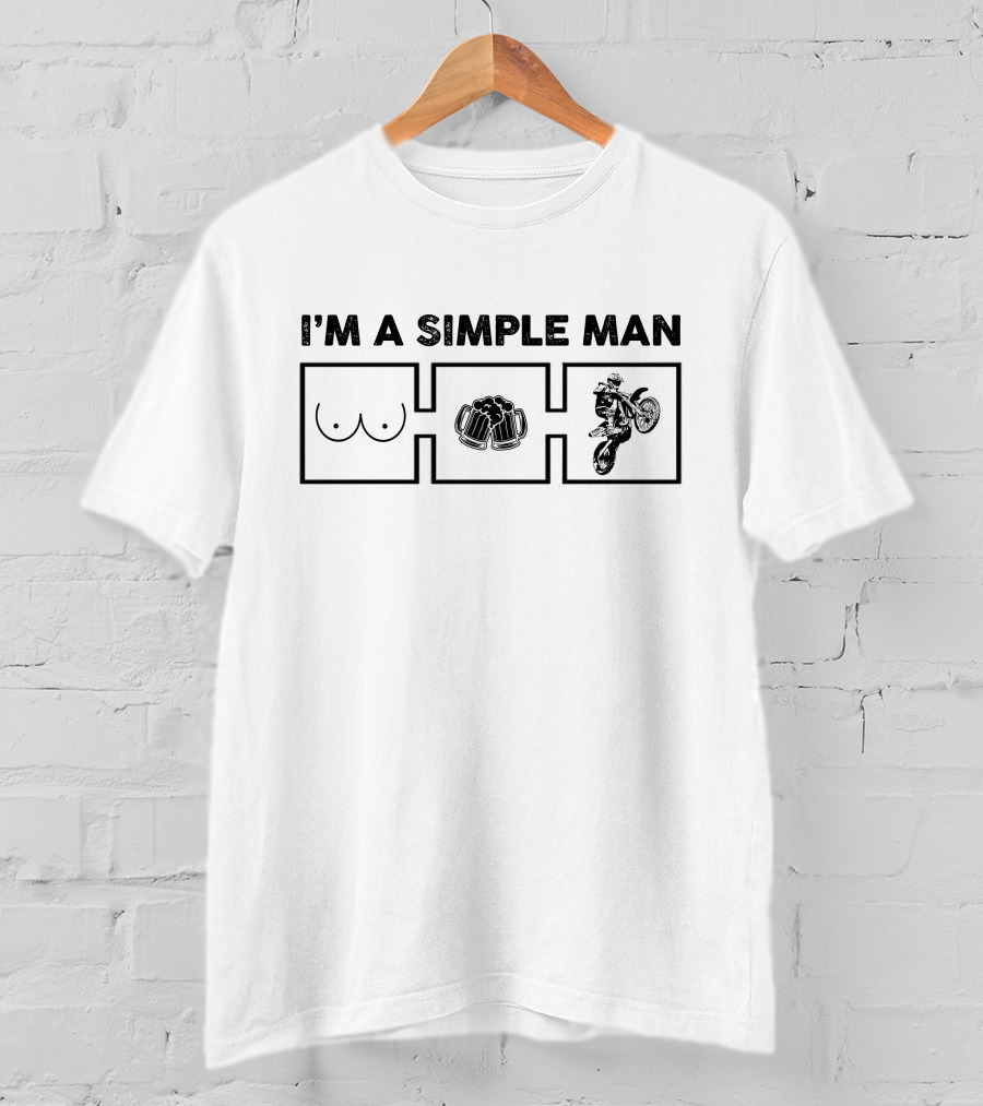 I'm A Simple Man Dirt Bikes Beer And Women T-Shirt
