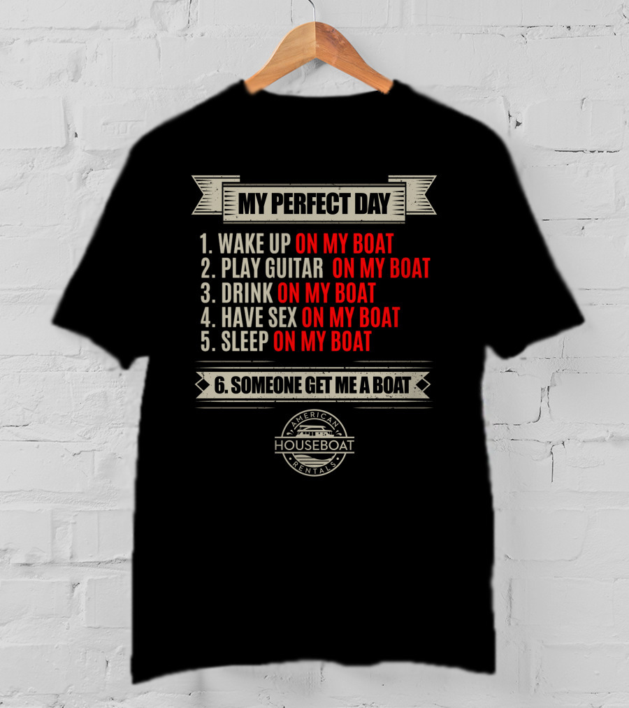 My Perfect Day On My Boat American Houseboat Rentals T-Shirt