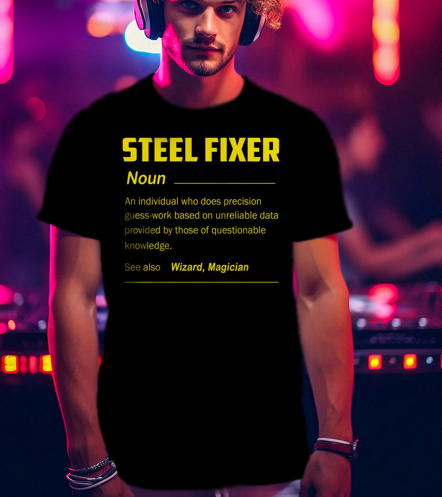 Steel Fixer Noun Precision Guess-Work Unreliable Data Wizard Magician T-Shirt