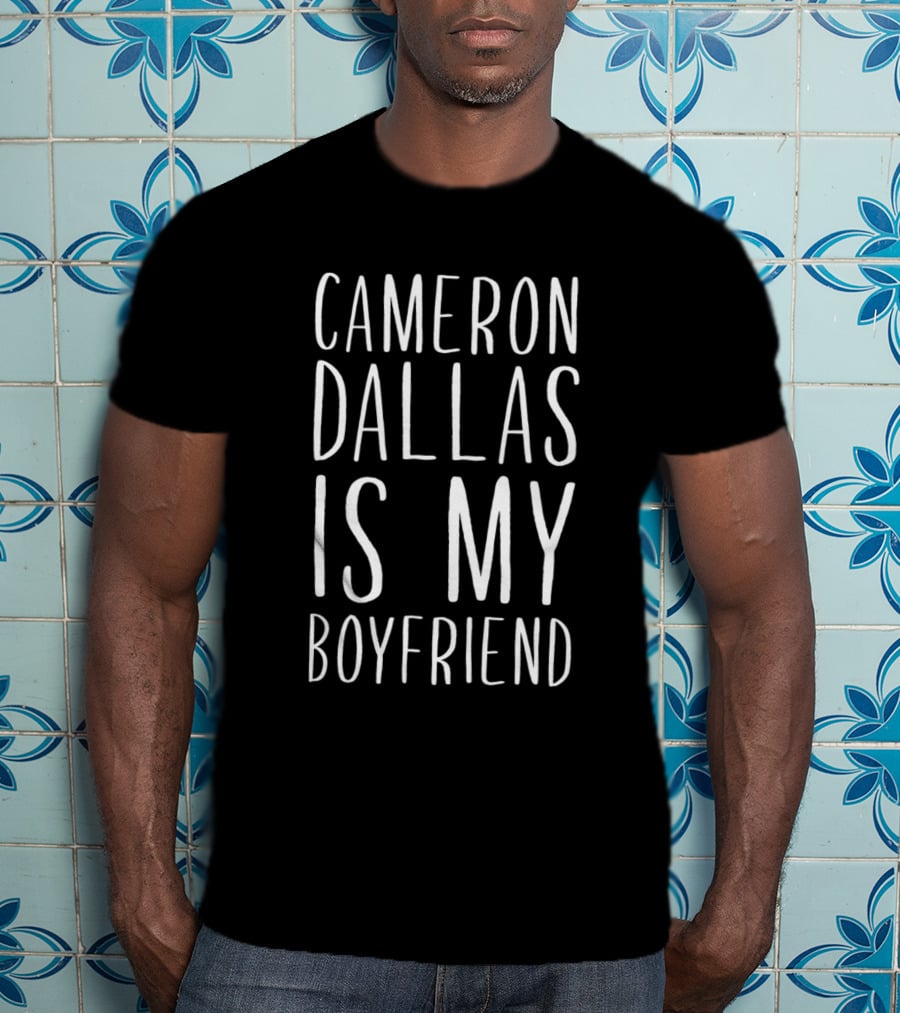 Cameron Dallas Is My Boyfriend Text T-Shirt