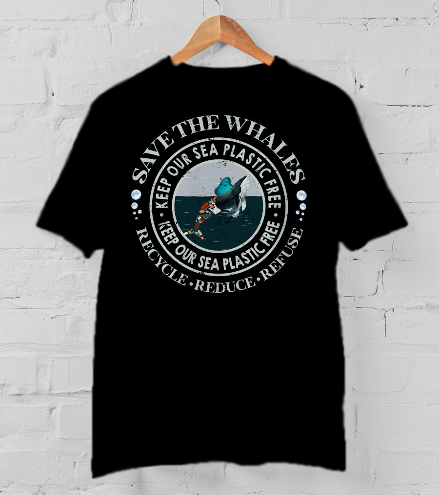Save The Whales Keep Our Sea Plastic Free Recycle Reduce Refuse T-Shirt