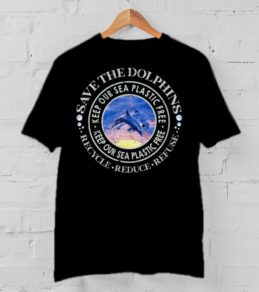 Save The Dolphins Keep Our Sea Plastic Free Recycle Reduce Refuse T-Shirt