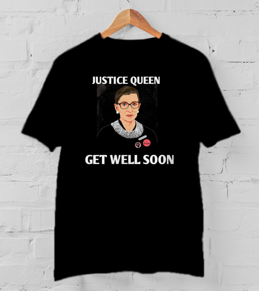Justice Queen Get Well Soon RBG Advocate T-Shirt