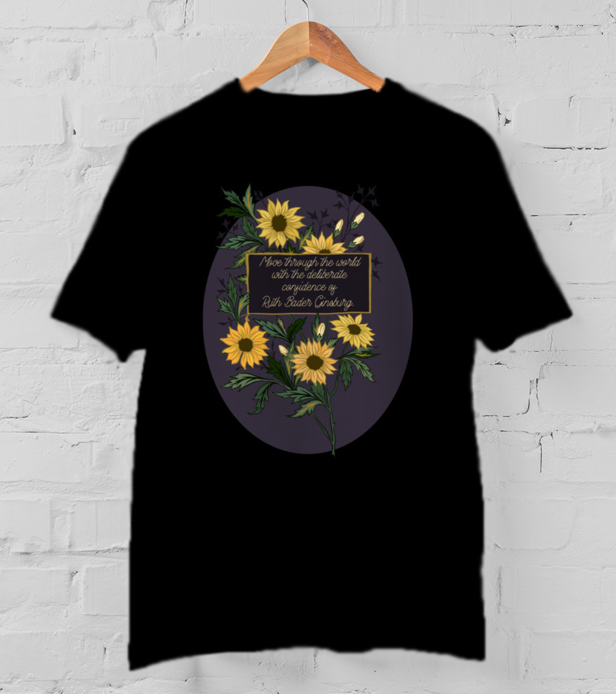 Move Through The World With The Deliberate Confidence Of Ruth Bader Ginsburg Floral Bouquet T-Shirt
