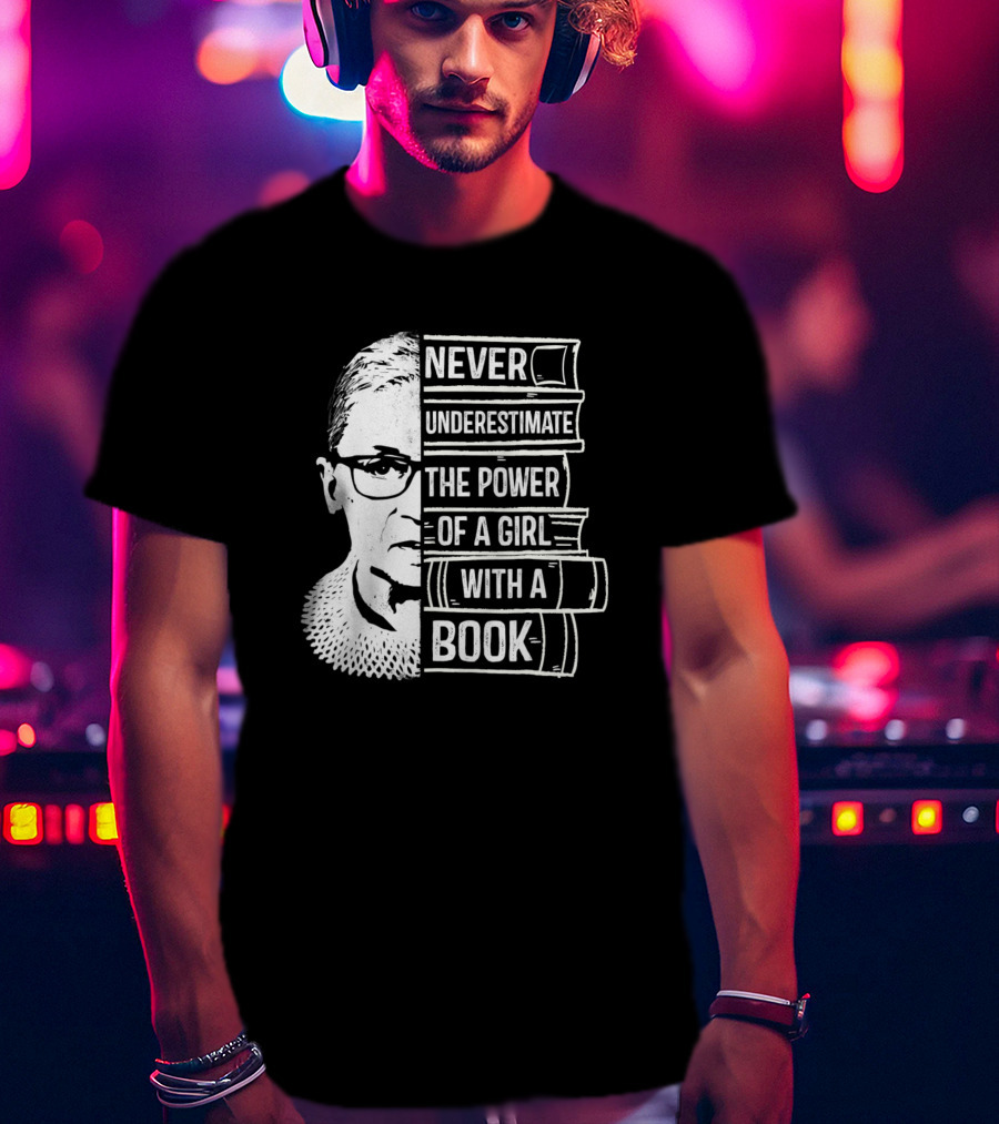 Never Underestimate The Power Of A Girl With A Book And Iconic Figure T-Shirt