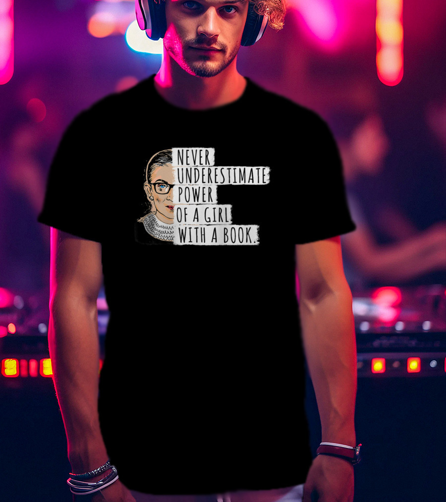 Never Underestimate The Power Of A Girl With A Book Iconic Justice T-Shirt