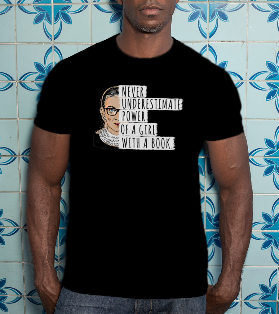 Never Underestimate The Power Of A Girl With A Book Iconic Justice T-Shirt