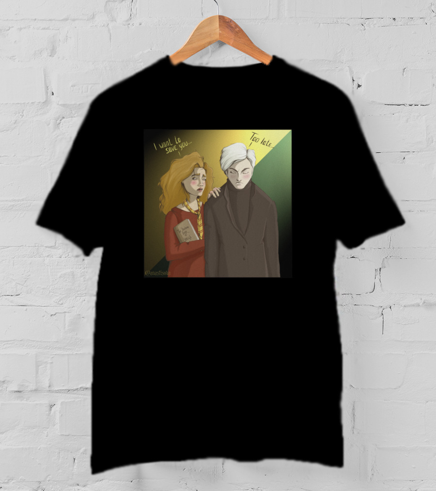 Hermione I Want To Save You Too Late Draco T-Shirt