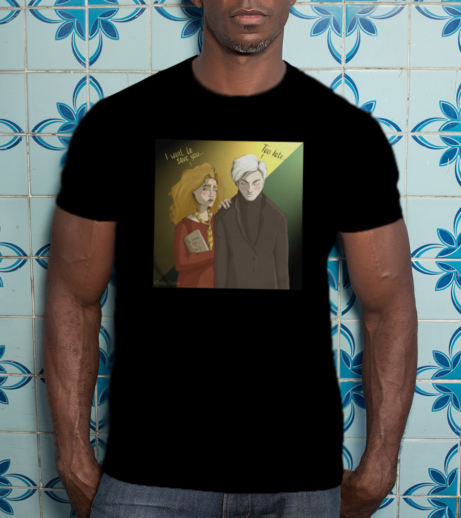 Hermione I Want To Save You Too Late Draco T-Shirt