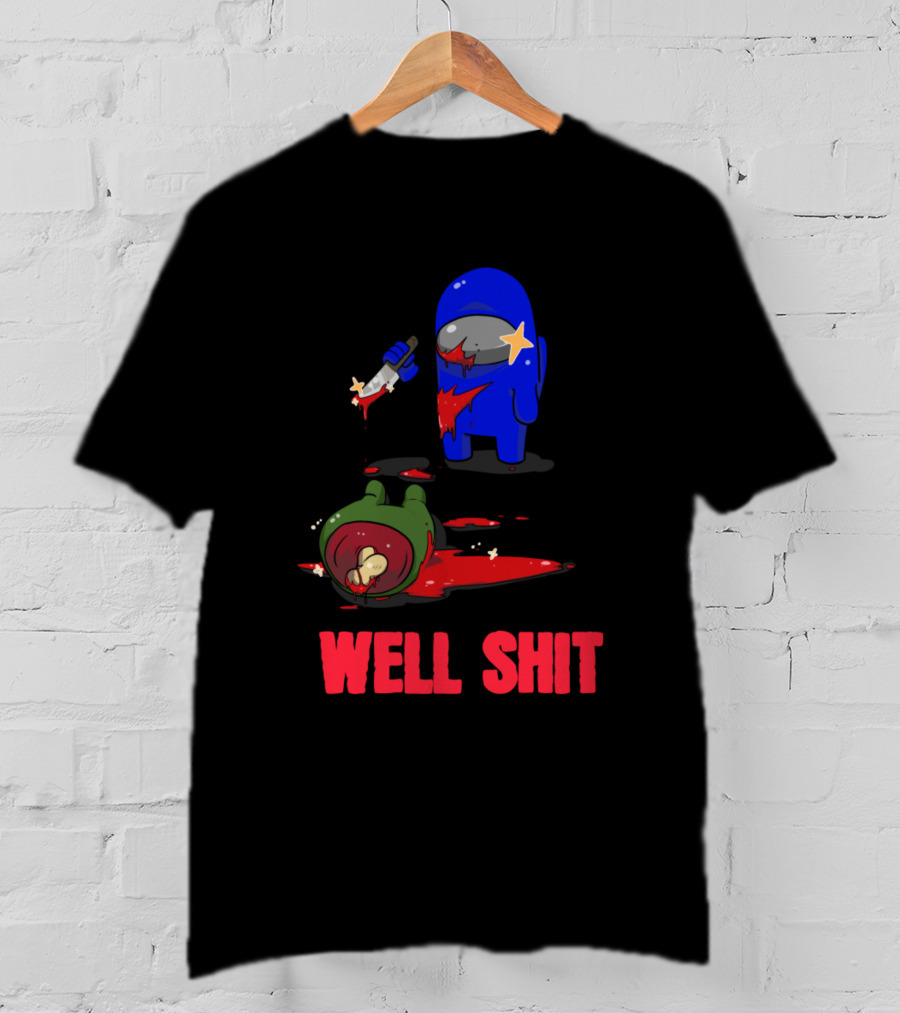 Among Us Well Shit T-Shirt