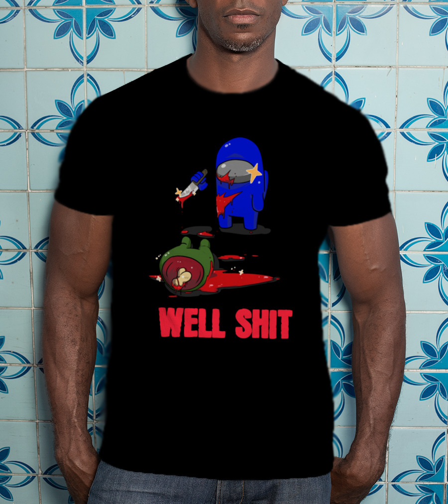 Among Us Well Shit T-Shirt