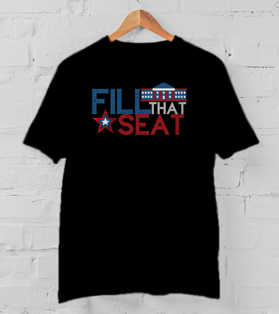 Fill That Seat White House Star Political T-Shirt