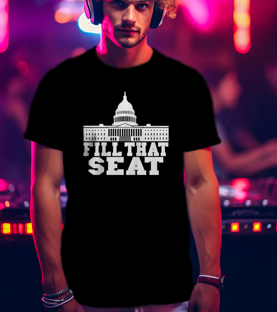 FILL THAT SEAT Capitol Building T-Shirt