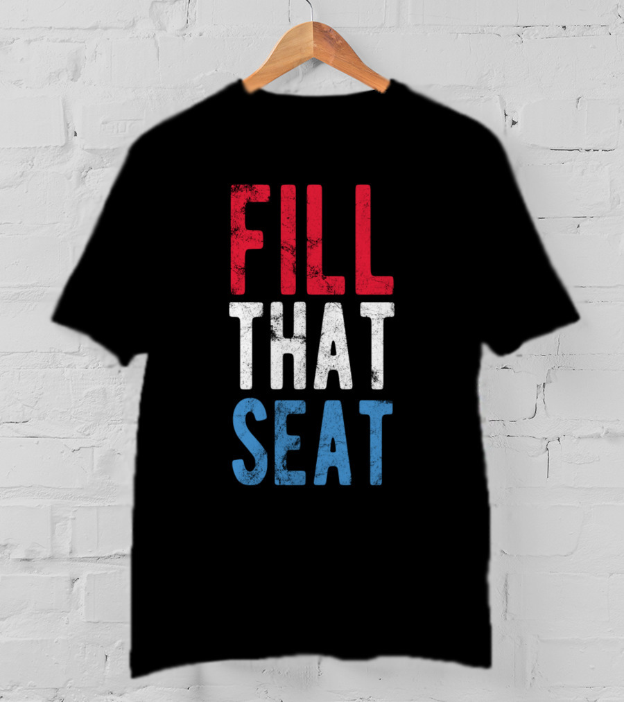 Fill That Seat Red White Blue Text T-Shirt