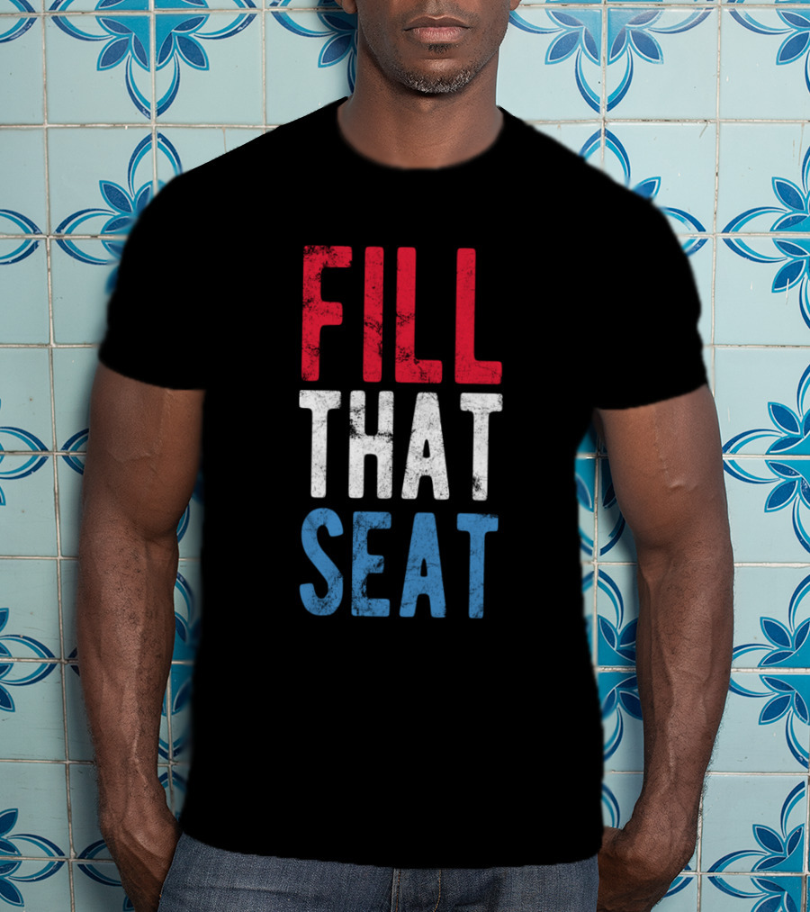 Fill That Seat Red White Blue Text T-Shirt
