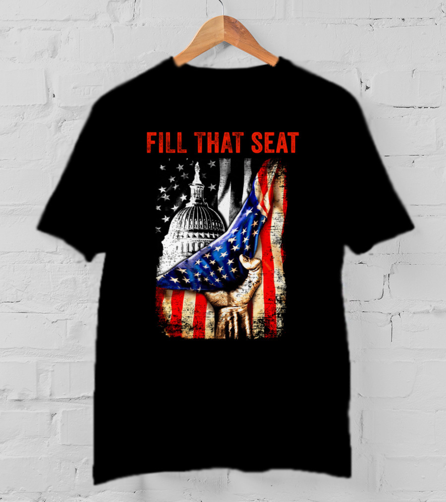 Fill That Seat USA Flag Capitol Dome Patriotic T-Shirt