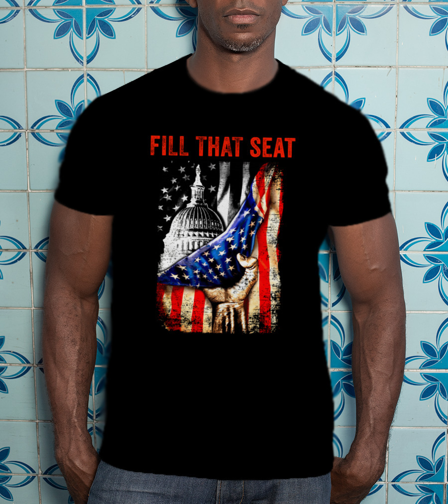 Fill That Seat USA Flag Capitol Dome Patriotic T-Shirt