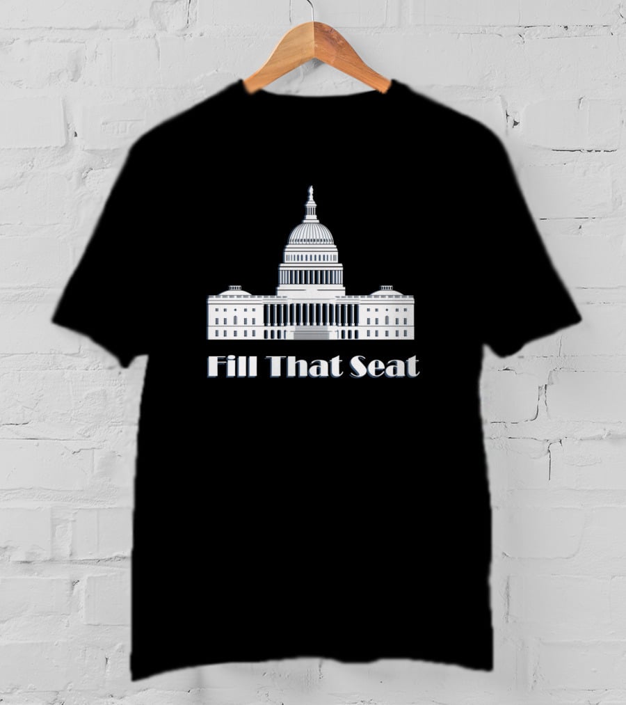 Fill That Seat U.S. Capitol Building T-Shirt